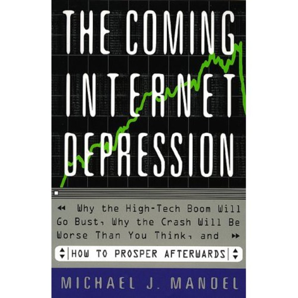 The Coming Internet Depression Why The High-tech Boom Will Go Bust, Why The Cras